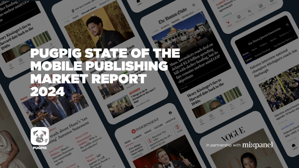 Pugpig state of the mobile publishing market report