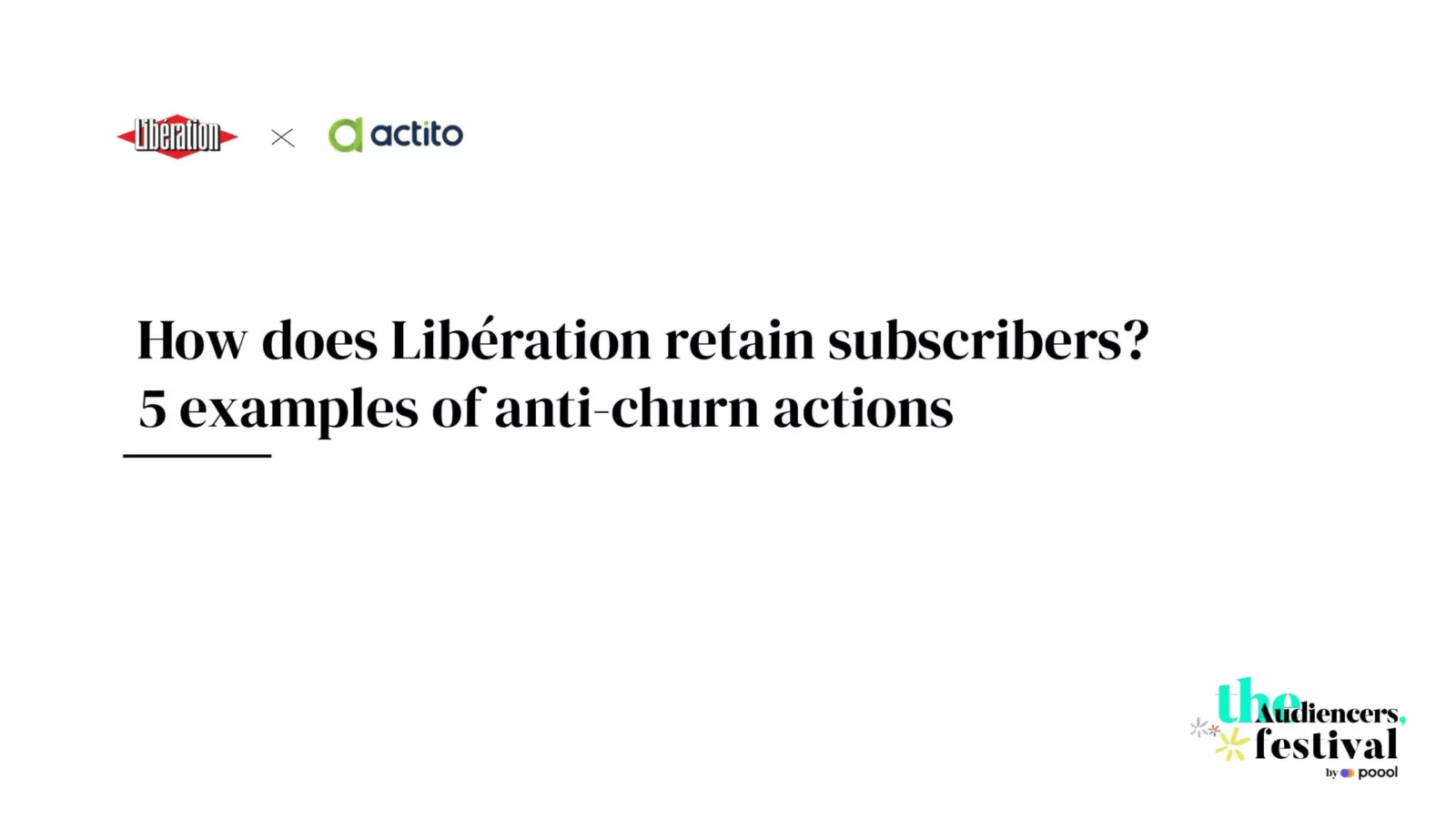 The Audiencers' Festival London Libération churn reduction