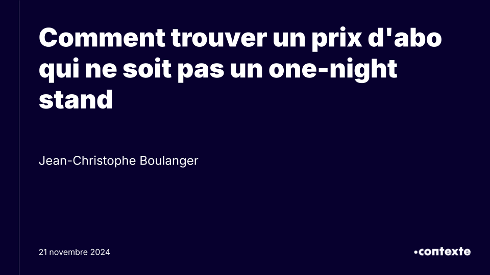 The Audiencers' Festival - Comment trouver un prix d'abo qui ne soit pas un one-night stand - Jean-Christophe Boulanger - Contexte